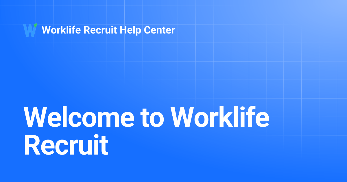 Welcome to Worklife Recruit | Worklife Recruit Help Center
