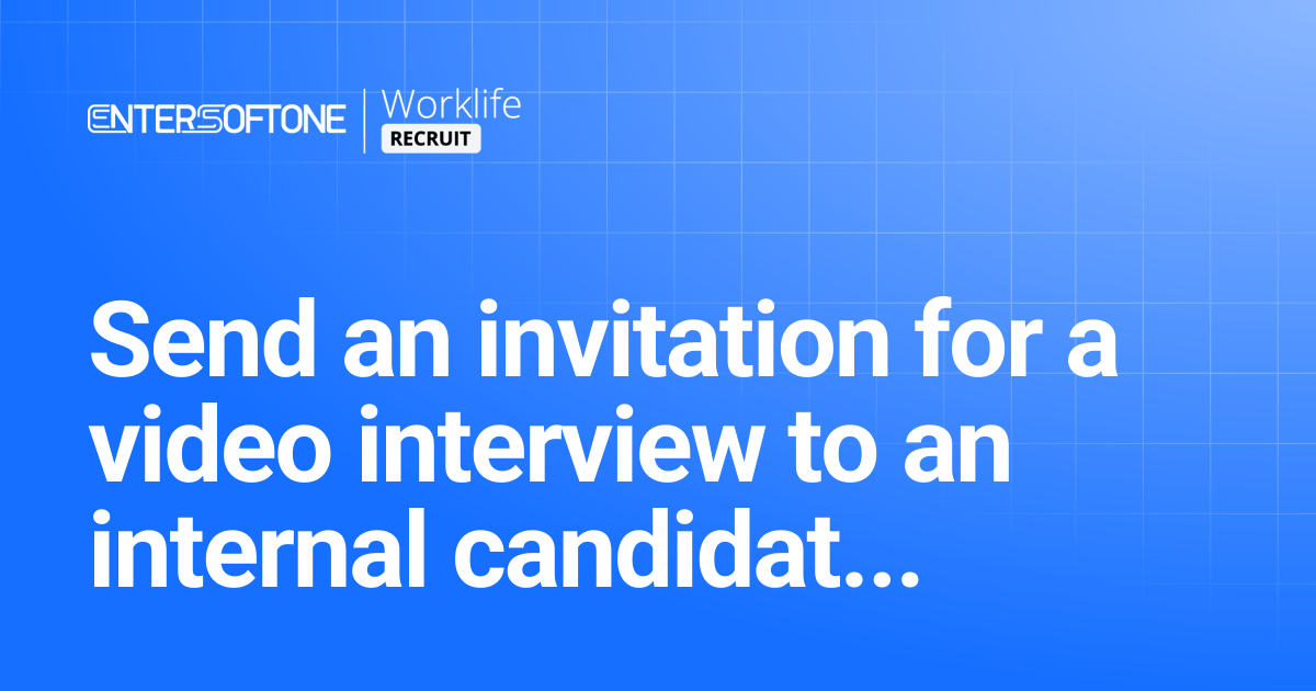 Send an invitation for a video interview to an internal candidate ...