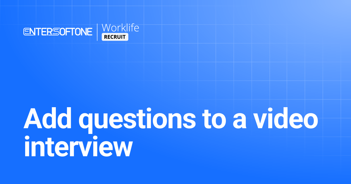 Add questions to a video interview | Worklife Recruit Help Center